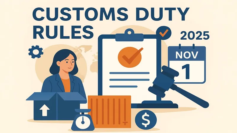 Government Simplifies Customs Duty Rules from November 1, 2025