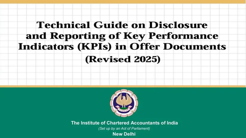 ICAI Releases Revised Technical Guide on KPI Disclosure and Reporting in Offer Documents