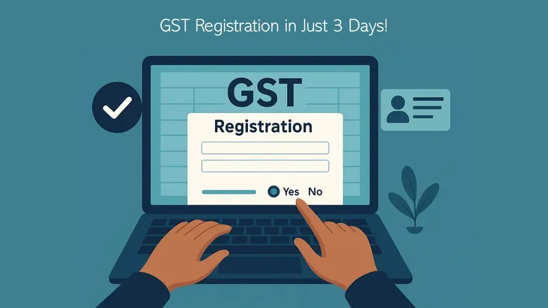 GSTN Update: GST Registration in Just 3 Days! New Fast-Track Route for Low-Risk Taxpayers