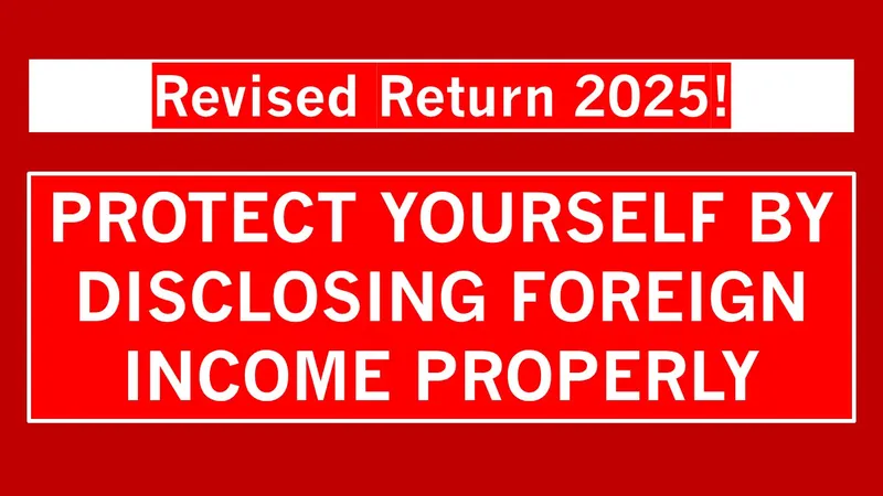 Missed filing Foreign Asset in ITR? Here’s Why You Should Revise It Before December 31, 2025