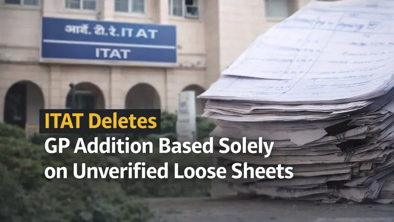 ITAT Deletes GP Addition Based Solely on Unverified Loose Sheets