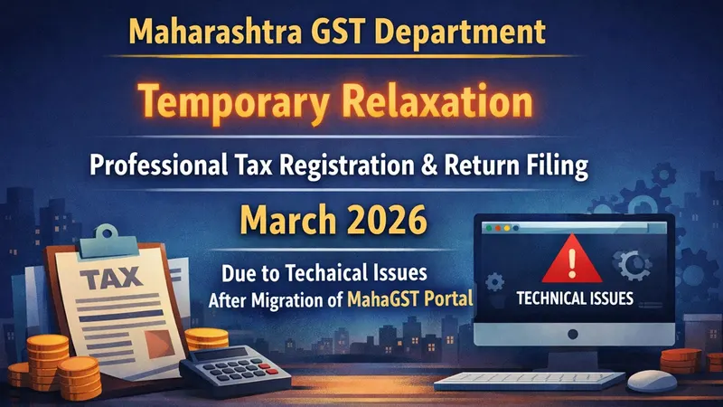 Maharashtra GST Dept. Temporarily Disables Professional Tax Registration and Return Filing