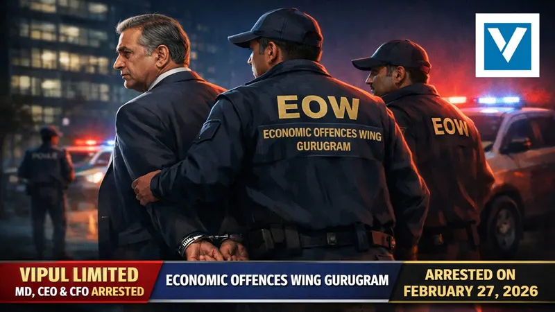 Vipul Limited's Managing Director Arrested by Gurugram EOW; Company Says Operations Unaffected