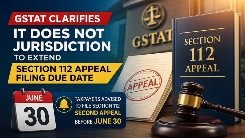 GSTAT has No Jurisdiction to Extend Due Date: 30th June last date to clear backlog of appeals