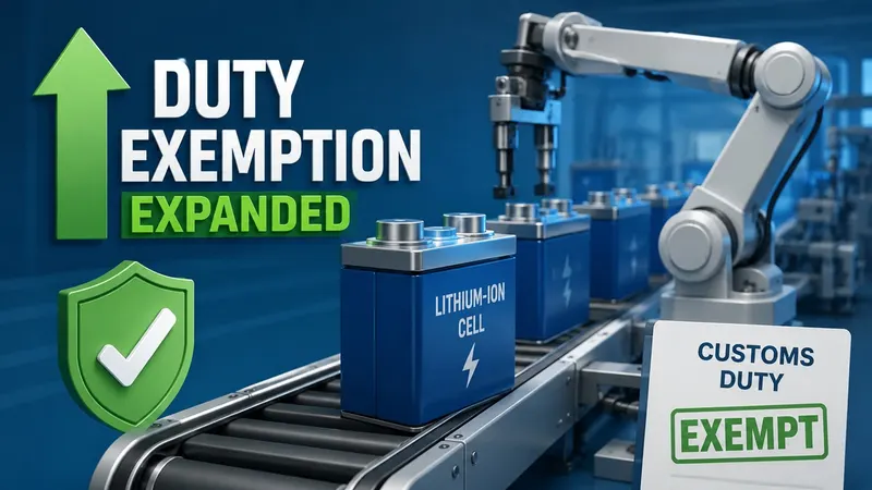 CBIC Expands Customs Duty Exemption for Lithium-Ion Cell Manufacturing Machinery