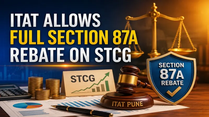 ITAT Directs Grant of Full Section 87A Rebate, Rejects CPC's Restricted Computation