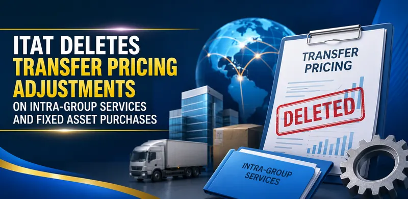 ITAT Deletes Transfer Pricing Adjustments on Intra-Group Services and Fixed Asset Purchases 
