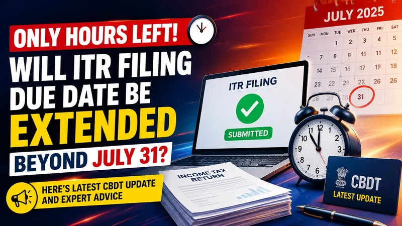 Only Hours Left! Will ITR Filing Due Date Be Extended Beyond July 31? Here's Latest CBDT Update and Expert Advice