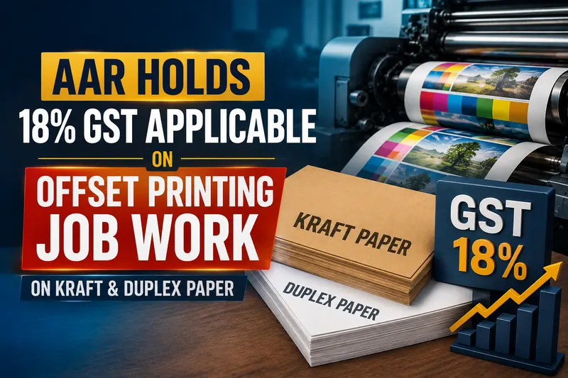 AAR Holds 18% GST Applicable on Offset Printing Job Work on Kraft & Duplex Paper