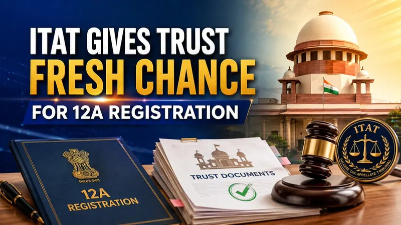 ITAT Grants Fresh Opportunity for Section 12A Registration After Technical Glitch Claim