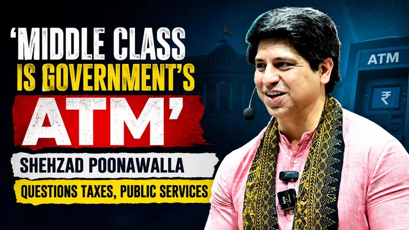 ‘Middle Class Is Government’s ATM’: Shehzad Poonawalla Questions Taxes, Public Services