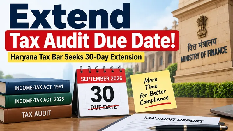 Haryana State Tax Bar Association Demands 30 Days Tax Audit Due Date Extension