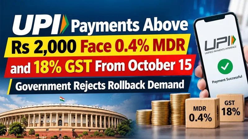 UPI Payments Above Rs 2,000 Face 0.4% MDR and 18% GST From October 15; Government Rejects Rollback Demand