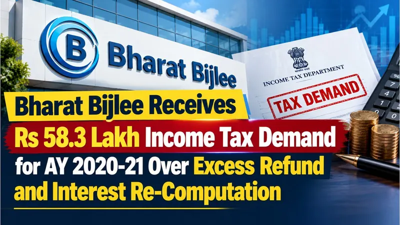 Bharat Bijlee Receives Rs 58.3 Lakh Income Tax Demand Over Excess Refund and Interest Re-Computation