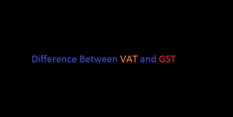 Comparison (Difference) between VAT &amp; GST