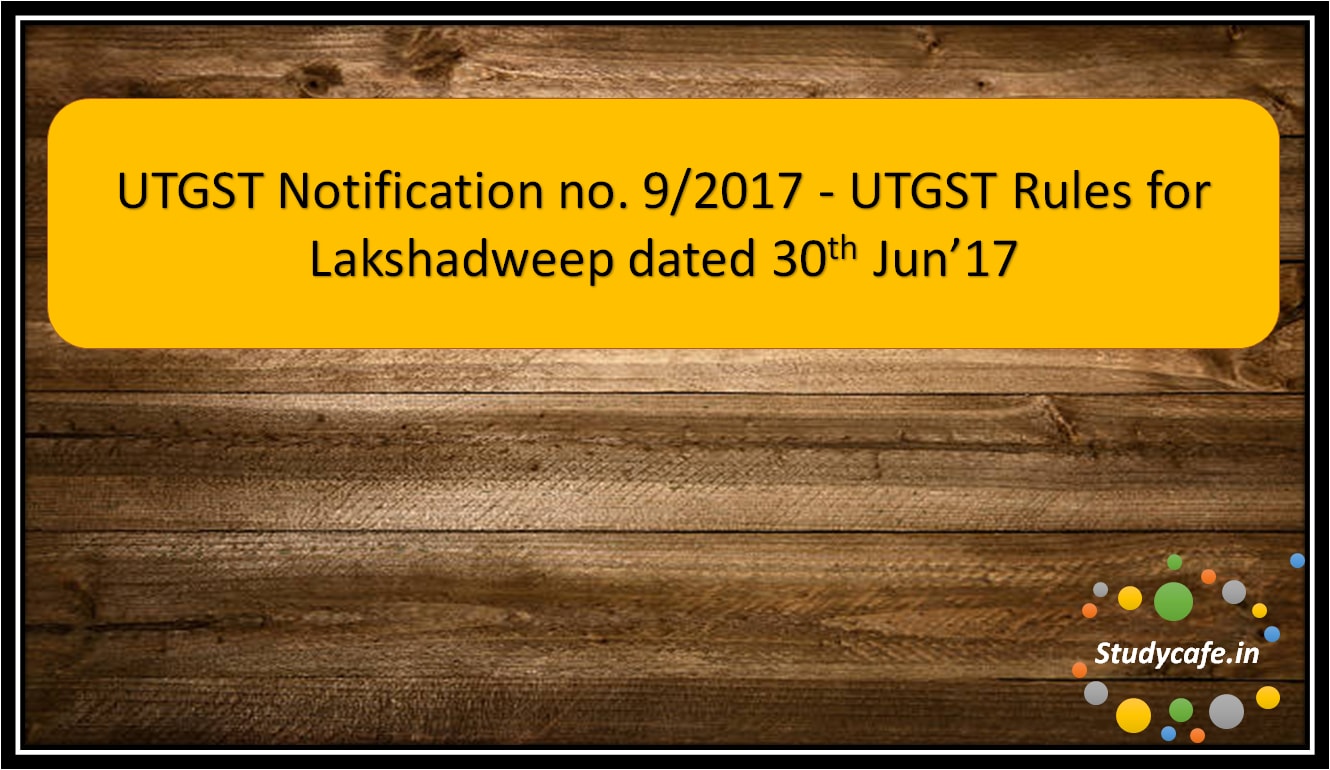 UTGST Notification no. 9/2017 - UTGST Rules for Lakshadweep