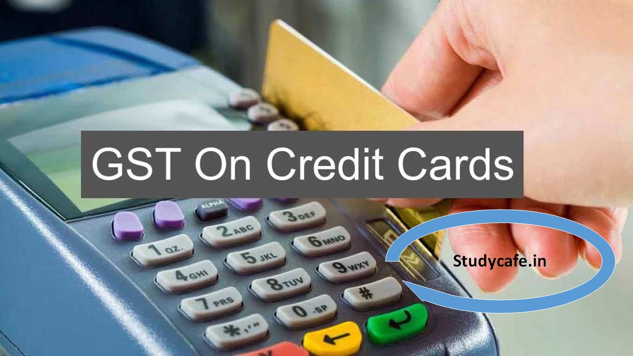 GST On Credit Cards: Things You Need To Know