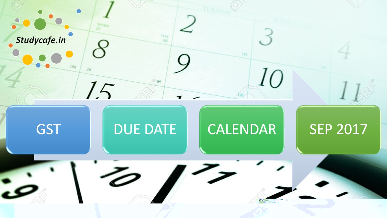 GST Due Date Calendar SEP 2017