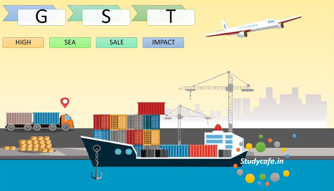 GST Impact on High Sea Sale | High Sea Sales under GST
