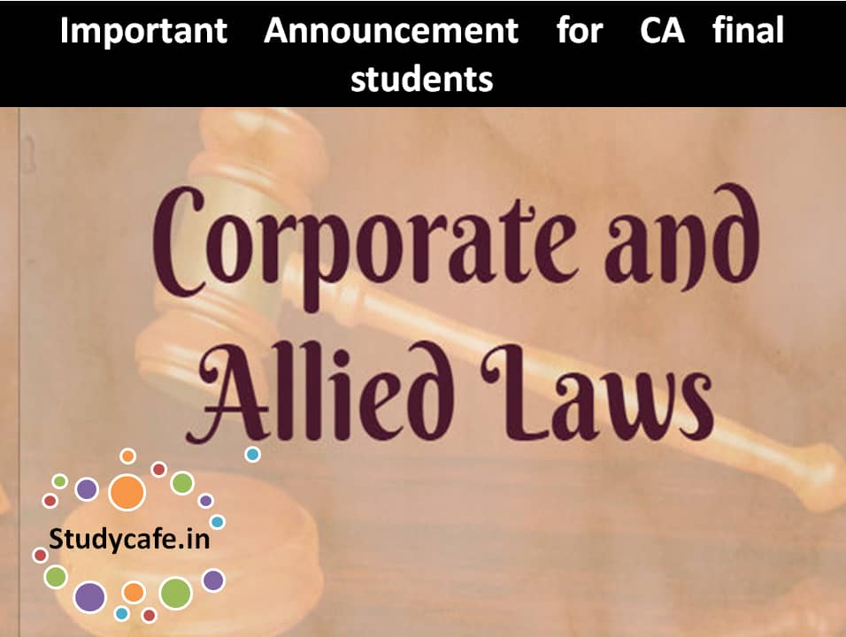 Important Announcement for CA final students for Corporate and Allied Laws