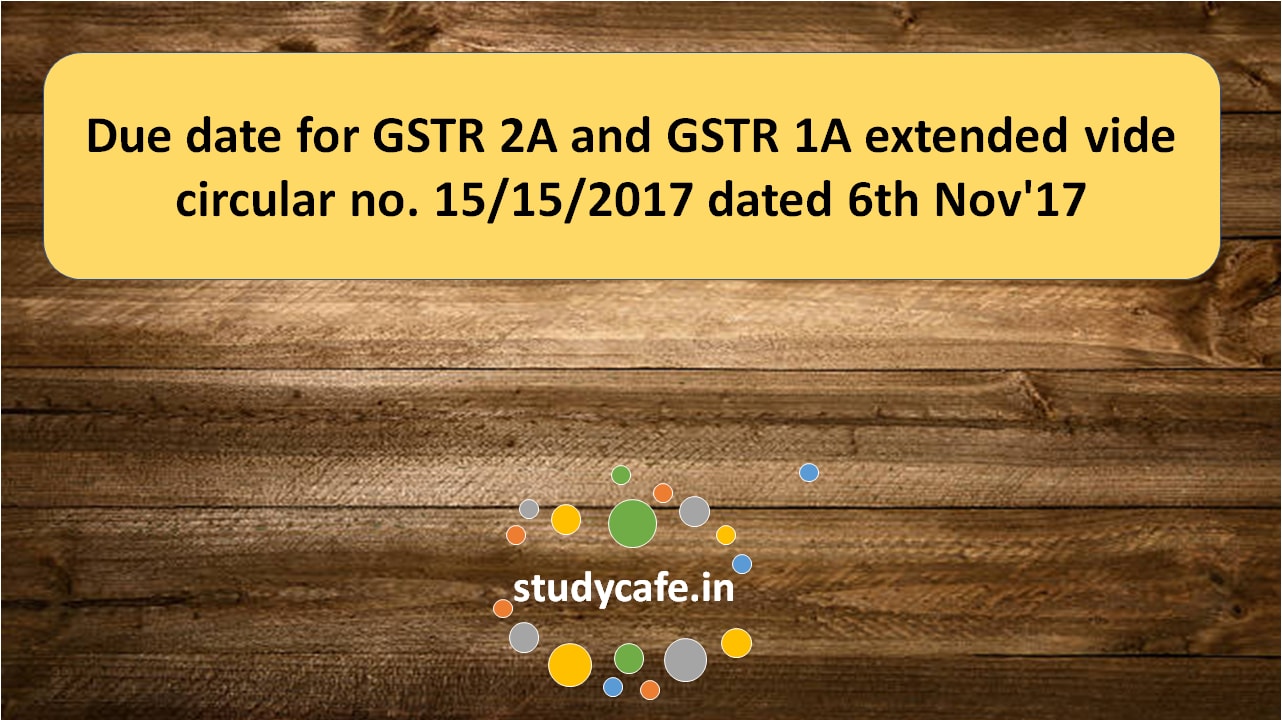 Due date for GSTR 2A and GSTR 1A extended