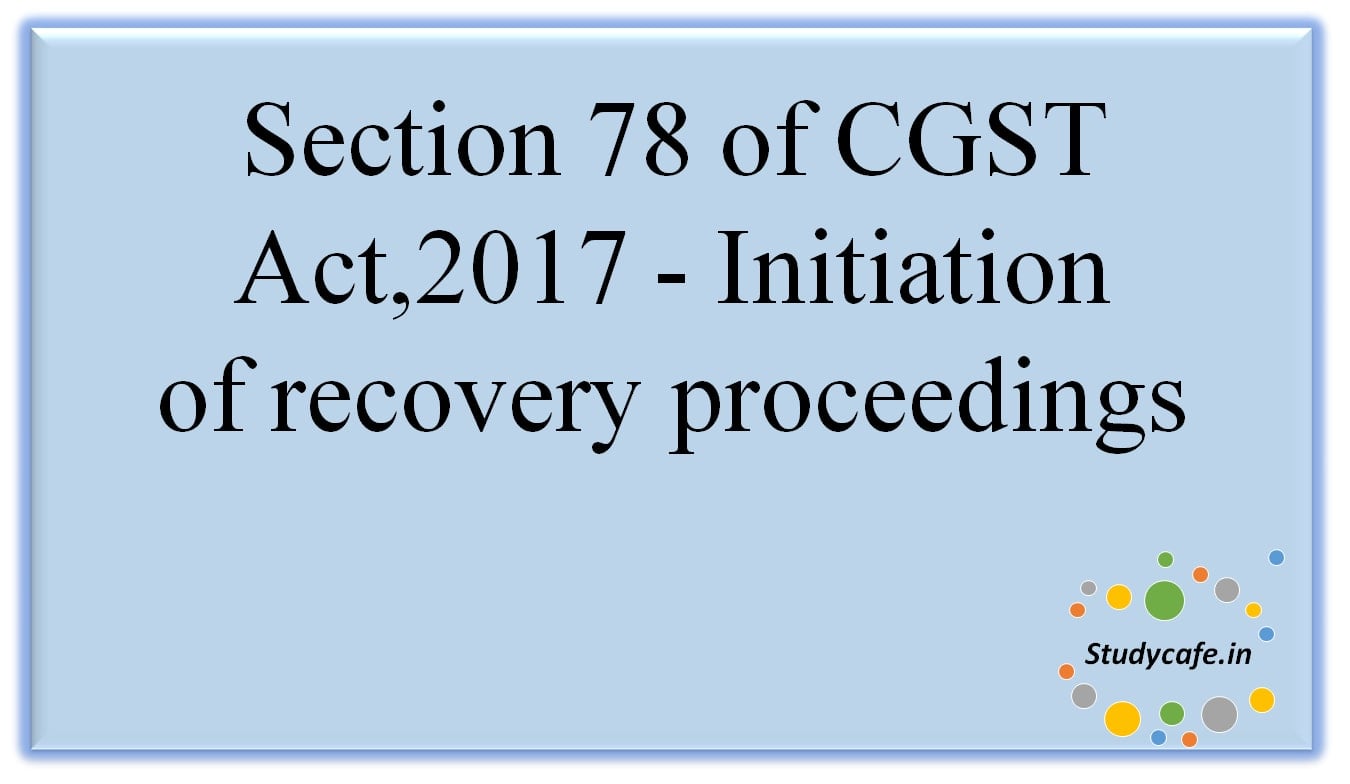 Section 78 of CGST Act,2017 -Initiation ofrecoveryproceedings