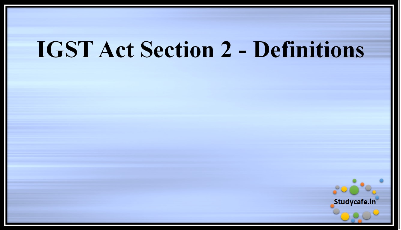 IGST Act Section 2 - Definitions