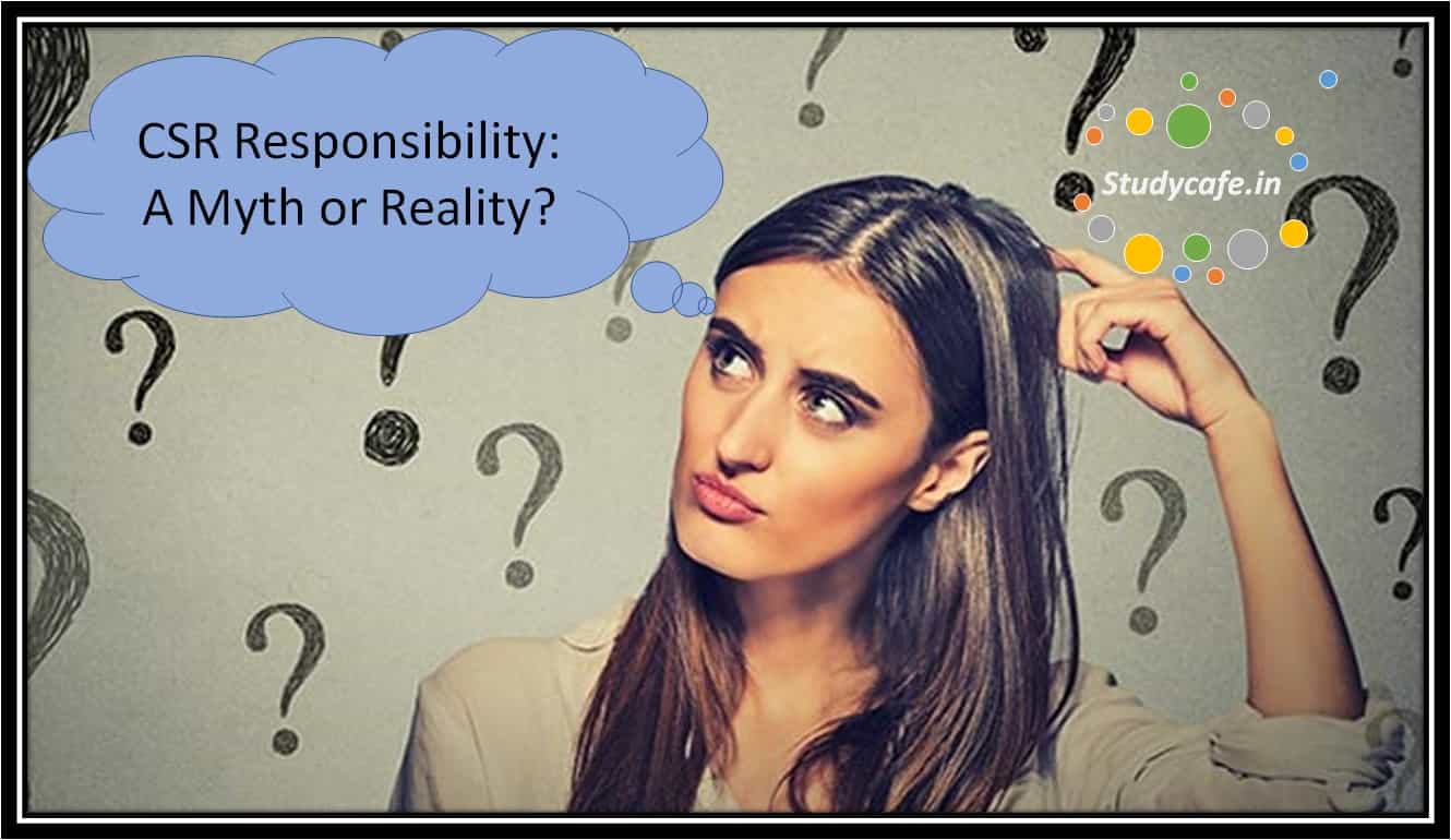 CSR Responsibility: A Myth or Reality