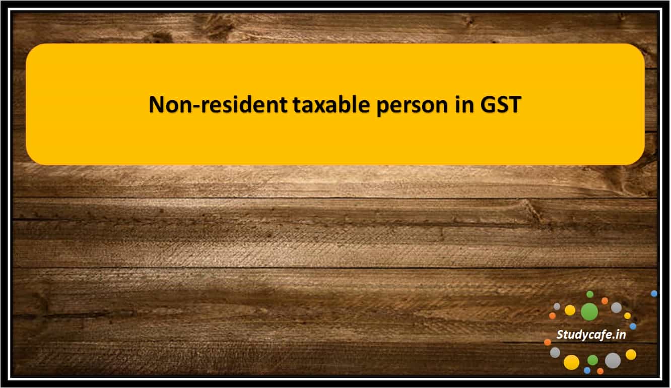 Non-resident taxable personin GST