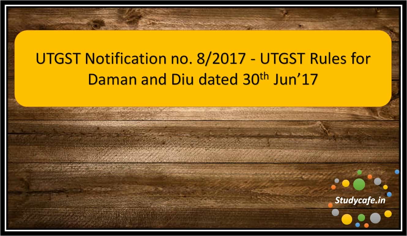 UTGST Notification no. 8/2017 - UTGST Rules for Daman and Diu
