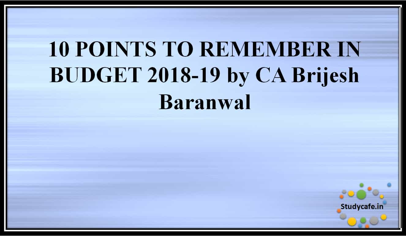 10 POINTS TO REMEMBER IN BUDGET 2018-19
