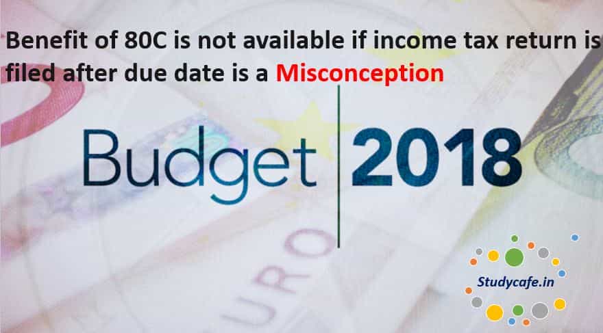 Benefit of 80C is not available if income tax return is filed after due date is a misconception