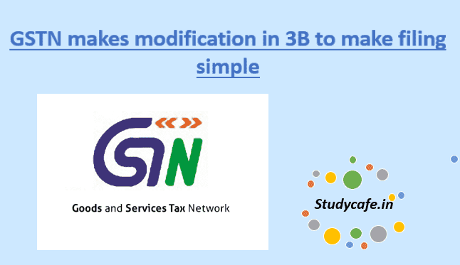 GSTN makes modification in 3B to make filing simple