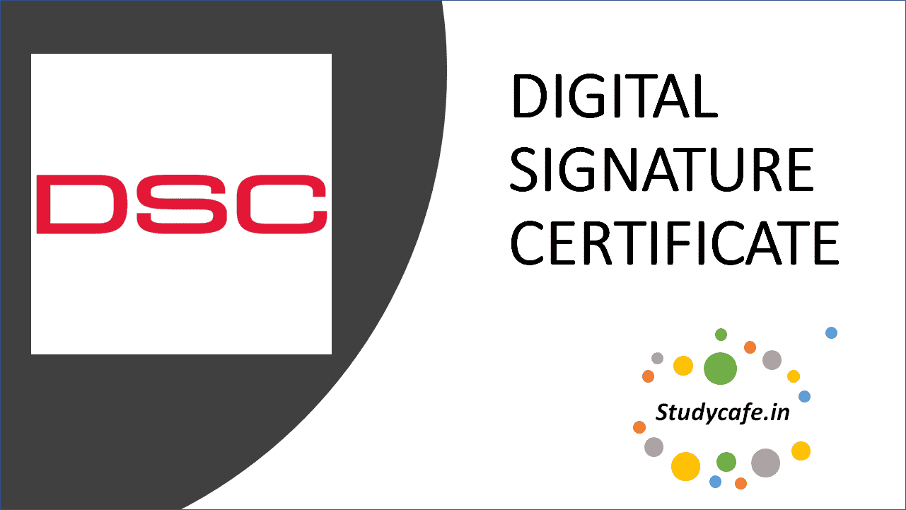 What is DSC and its usages: Digital Signature Certificate
