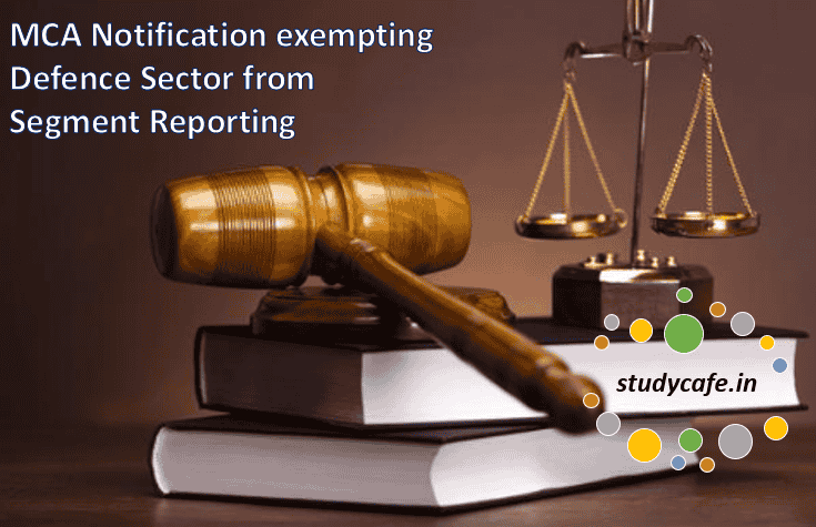 MCA Notification exempting Defence Sector from Segment Reporting