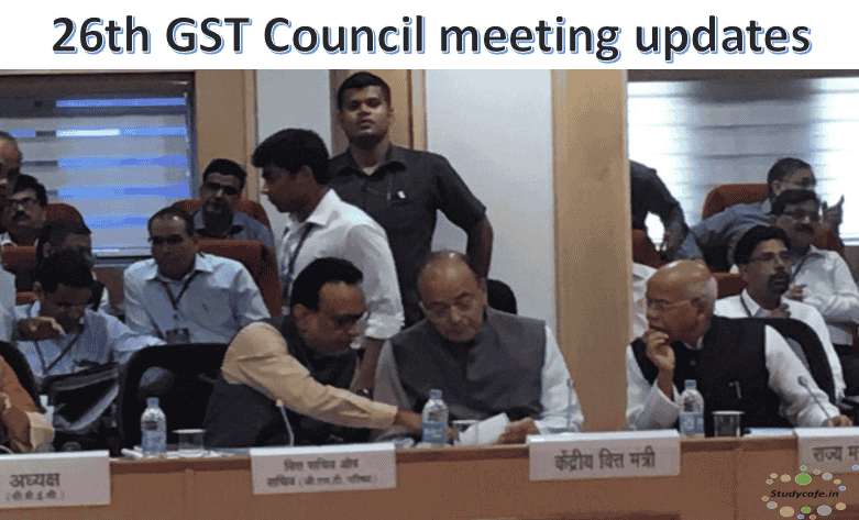 26th GST Council meeting updates : Key takeaways