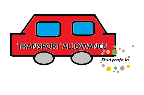 Transport allowance of Rs.1600 pm withdrawn | CBDT notifies Third Amendment Rules 2018