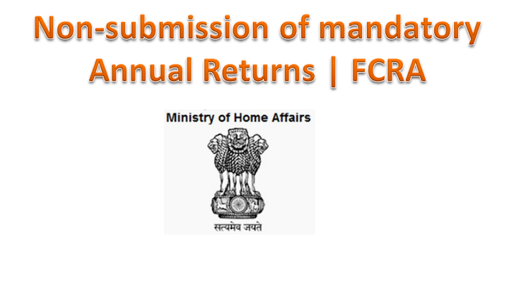 Non-submission of mandatory Annual Returns | FCRA
