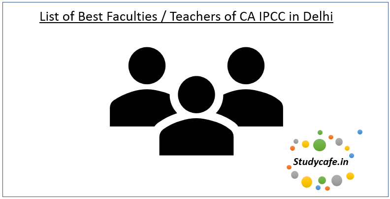 List of Best Faculties / Teachers of CA IPC/Inter in Delhi