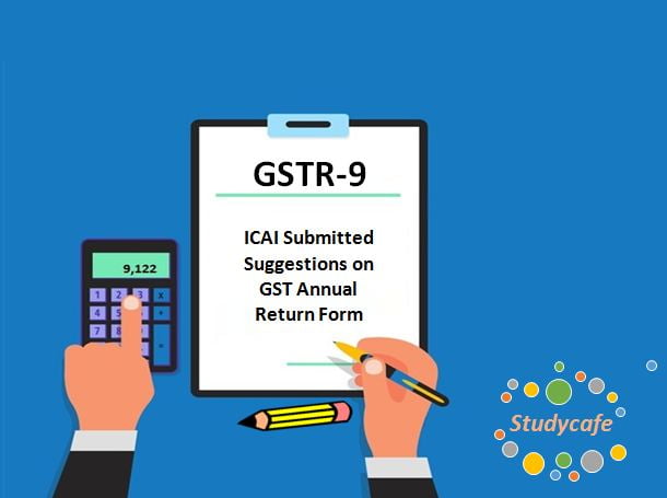 ICAI Submitted Suggestions on GST Annual Return Form GSTR9