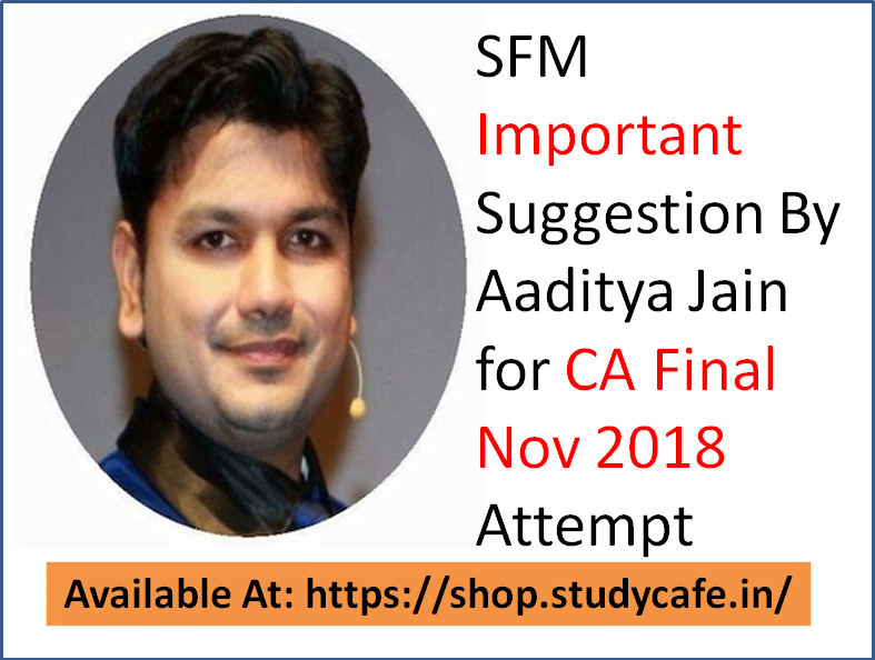 SFM Important Questions for CA Final Nov 2018 Attempt by Aaditya Jain