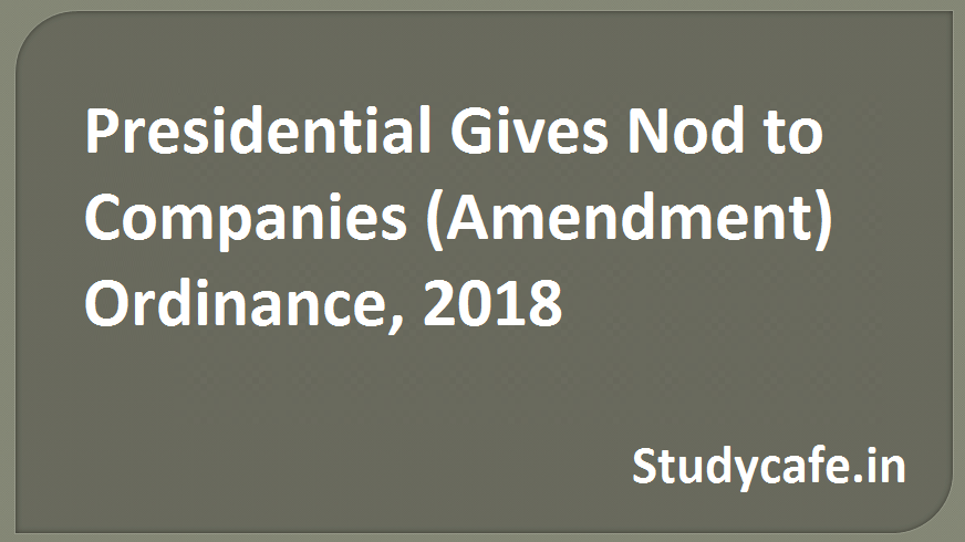 Presidential gives nod to Companies (Amendment) Ordinance, 2018