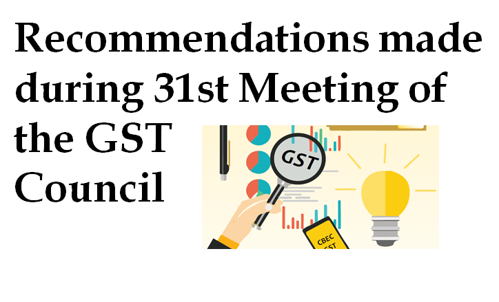 Recommendations made during 31st Meeting of the GST Council