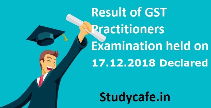 Result of GST Practitioner Examination Held on 17.12.2018 Released