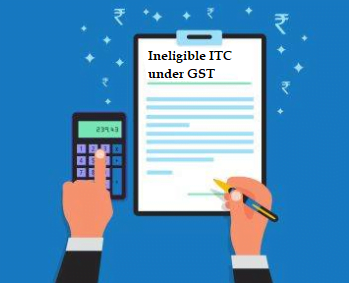 Goods and Services not Eligible for Input Tax Credit under GST