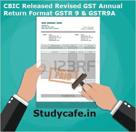 CBIC Released Revised GST Annual Return Format for GSTR 9 &amp; GSTR9A