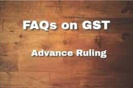 Advance Ruling Under GST : Frequently Asked Questions