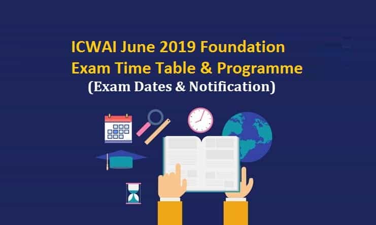 ICWAI June 2019 Foundation Exam Time Table &amp; Programme