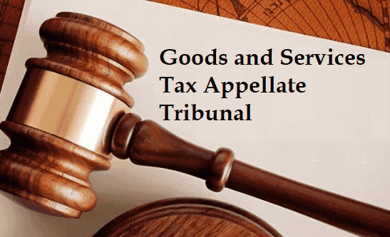 Government notifies creation of Goods and Services Tax Appellate Tribunal (GSTAT)