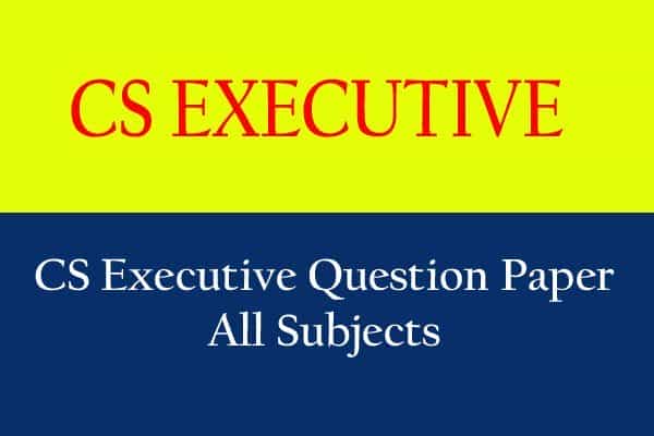 CS Executive Question Papers &amp; Suggested Answers of Last 10 years